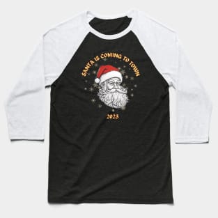 Santa is coming to town Baseball T-Shirt